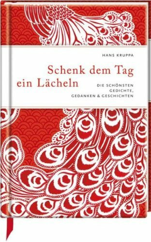 Schenk dem Tag ein Lächeln: Die schönsten Gedichte, Gedanken & Geschichten (Geschenkbücher für Erwachsene)