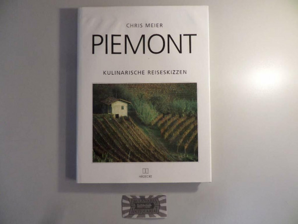 Piemont: Kulinarische Reiseskizzen