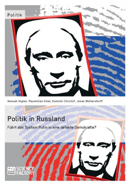 Politik in Russland. Führt das System Putin in eine defekte Demokratie?