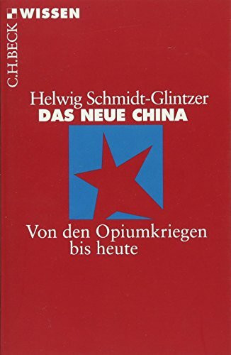 Das neue China: Von den Opiumkriegen bis heute