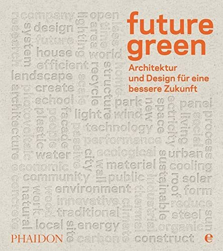 Future green: Architektur und Design für eine bessere Zukunft