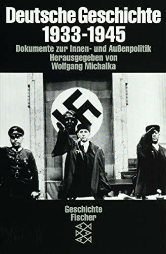 Deutsche Geschichte / Dokumente zur Innen- und Aussenpolitik: Deutsche Geschichte 1933-1945. Dokumente zur Innen- und Außenpolitik