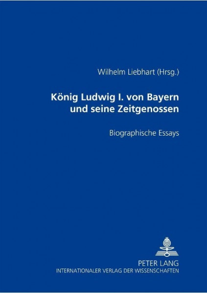 König Ludwig I. von Bayern und seine Zeitgenossen