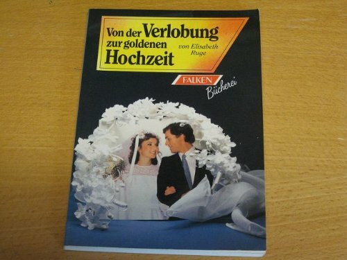 Von der Verlobung zur Goldenen Hochzeit.