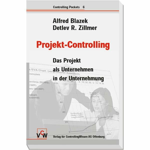 Management und Controlling von Projekten. Von Kunden- und Balanced-Scorecard-Projekten zu Prozesskennzahlen (Controlling Pockets, Band 6)