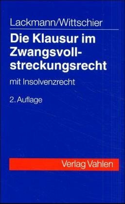 Die Klausur im Zwangsvollstreckungsrecht: mit Insolvenzrecht, Rechtsstand: September 2002