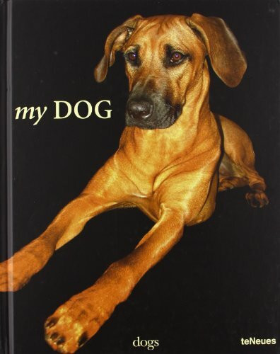 teNeues Verlag My Dog, Hrsg., Dogs. Engl.-Dtsch.-Französ.-Span.-Italien. (Photographer)