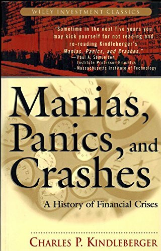 Manias, Panics, and Crashes: A History of Financial Crisis: A History of Financial Crises (Wiley Investment Classics Series)