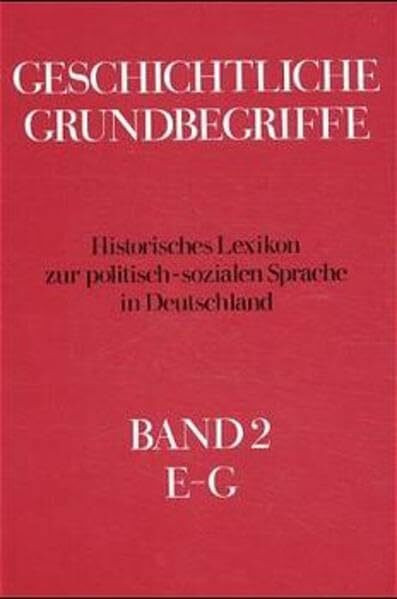 Geschichtliche Grundbegriffe, 8 Bde., Bd.2: E-G