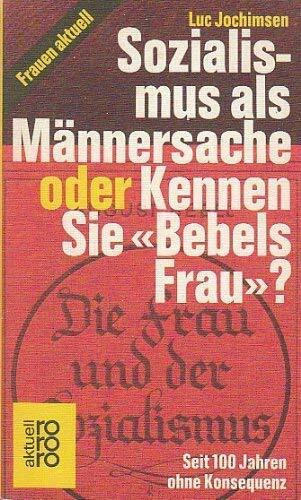 Sozialismus als Männersache oder Kennen Sie Bebels Frau? Seit 100 Jahren ohne Konsequenz