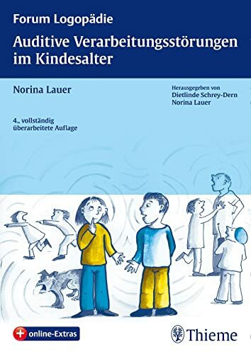Auditive Verarbeitungsstörungen im Kindesalter: Grundlagen - Klinik - Diagnostik - Therapie (Forum Logopädie)