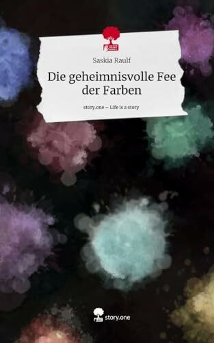 Die geheimnisvolle Fee der Farben. Life is a Story - story.one