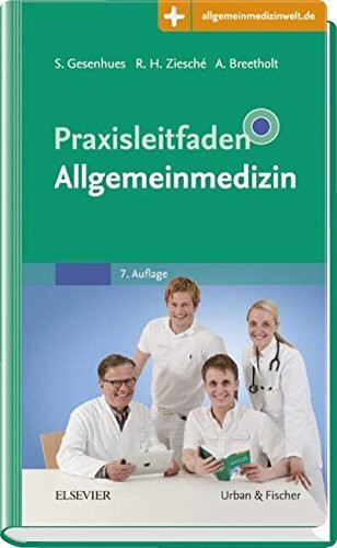 Praxisleitfaden Allgemeinmedizin: Mit Zugang zur Medizinwelt (Klinikleitfaden)