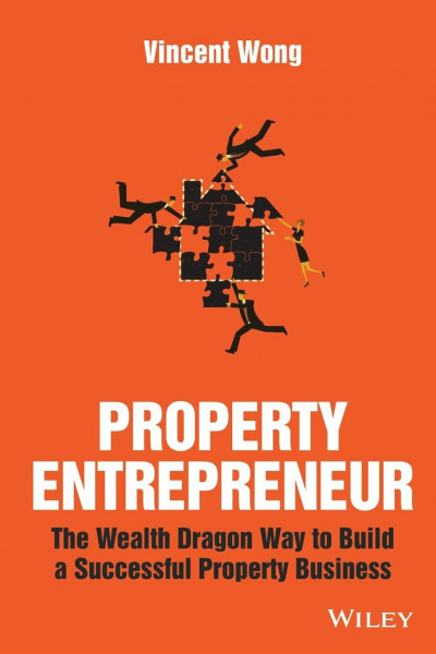 Property Entrepreneur: The Wealth Dragon Way to Build a Successful Property Business