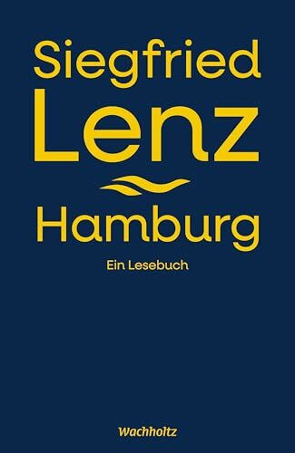 Siegfried Lenz. Hamburg.: Ein Lesebuch