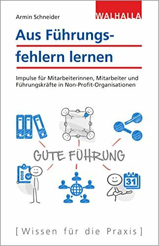 Aus Führungsfehlern lernen: Impulse für Mitarbeiterinnen, Mitarbeiter und Führungskräfte in Non-Profit-Organisationen