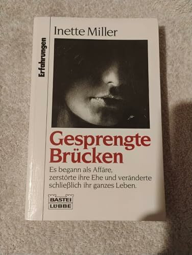 Gesprengte Brücken es begann als Affaäe, zerstörte ihre Ehe und veränderte schliesslich ihr ganzes L (Erfahrungen. Bastei Lübbe Taschenbücher)