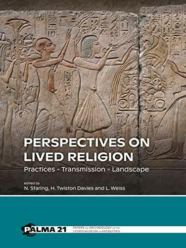 Perspectives on Lived Religion: Practices - Transmission - Landscape (Papers on Archaeology of the Leiden Museum of Antiquities, 21, Band 21)