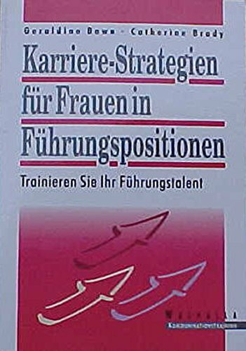 Karrierestrategien für Frauen in Führungspositionen. Trainieren Sie Ihr Führungstalent