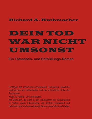 Dein Tod war nicht umsonst: Ein Tatsachen- und Enthüllungs-Roman