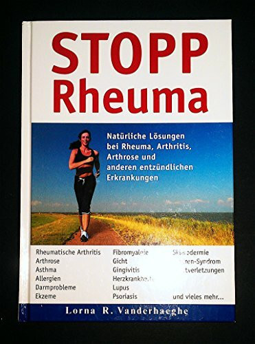 STOPP Rheuma. Natürliche Lösungen bei Rheuma, Arthritis, Arthrose und anderen entzündlichen Erkrankungen.