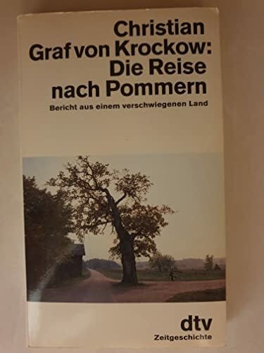 Die Reise nach Pommern: Bericht aus einem verschwiegenen Land