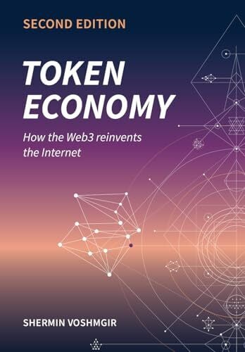 Token Economy: How the Web3 reinvents the Internet (Token Economy: How the Web3 reinvents the internet (English original & foreign language translations), Band 1)