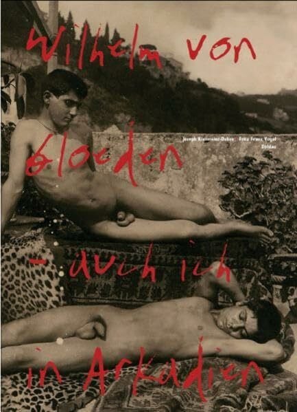 Wilhelm von Gloeden: Auch ich in Arkadien