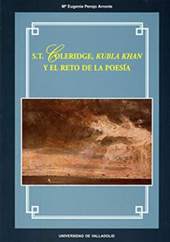 S.T. COLERIDGE, KUBLA KHAN Y EL RETO DE LA POESÍA