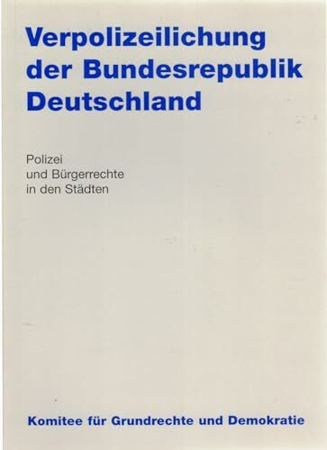 Verpolizeilichung der Bundesrepublik Deutschland: Polizei und Bürgerrechte in den Städten