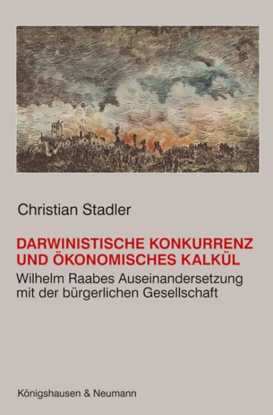 Darwinistische Konkurrenz und ökonomisches Kalkül: Wilhelm Raabes Auseinandersetzung mit der bürgerlichen Gesellschaft (Epistemata Literaturwissenschaft)