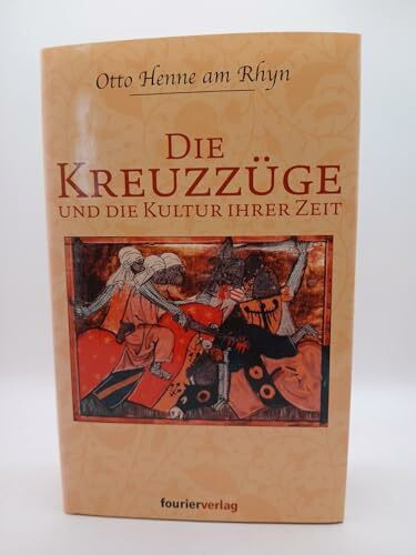 Die Kreuzzüge. und die Kultur ihrer Zeit