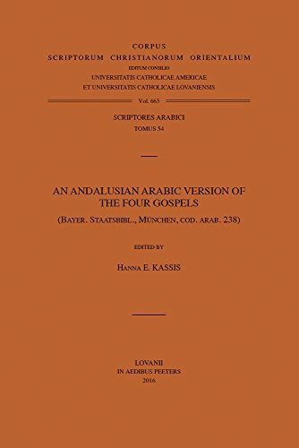 An Andalusian Arabic Version of the Four Gospels: Bayer. Staatsbibl., Munchen, Cod. Arab. 238 (Corpus Scriptorum Christianorum Orientalium: Scriptores Arabici, 54, Band 663)