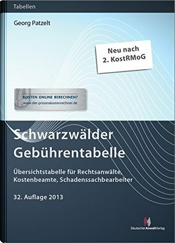 Schwarzwälder Gebührentabelle: Übersichtstabelle für Rechtsanwälte, Kostenbeamte, Schadenssachbearbeiter: Übersichtstabelle für Rechtsanwälte, ... und Vollstreckung.... Neu nach 2. KostRMoG