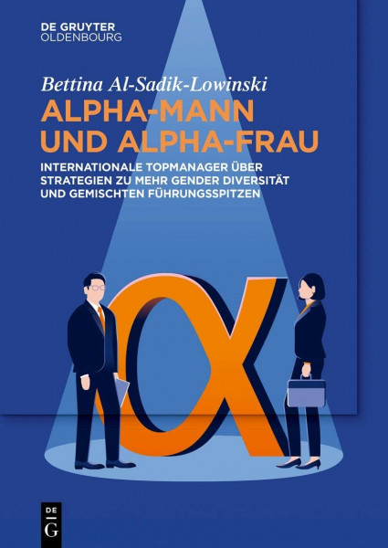 Alpha-Mann und Alpha-Frau: Internationale Topmanager über Strategien zu mehr Gender Diversität und gemischten Führungsspitzen