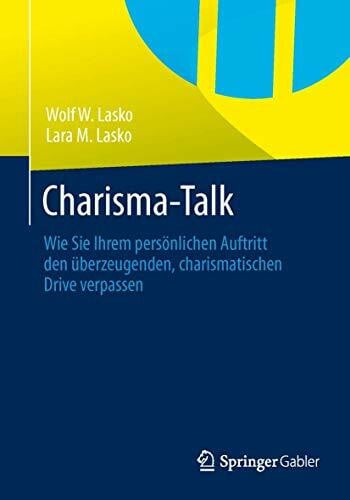 Charisma-Talk: Wie Sie Ihrem persönlichen Auftritt den überzeugenden, charismatischen Drive verpassen