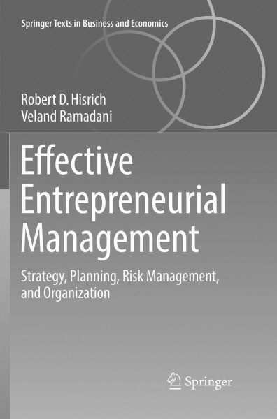 Effective Entrepreneurial Management: Strategy, Planning, Risk Management, and Organization (Springer Texts in Business and Economics)