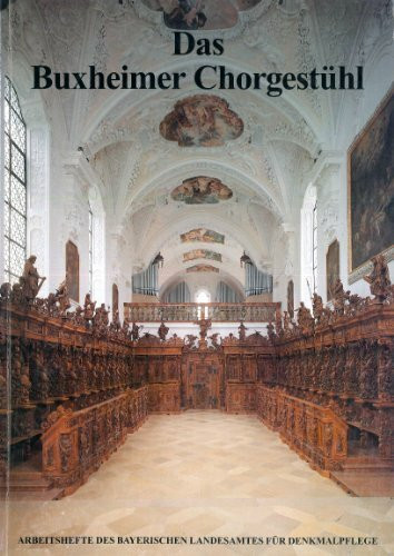 AH 66 - Das Buxheimer Chorgestühl (Arbeitshefte des Bayerischen Landesamtes für Denkmalpflege)