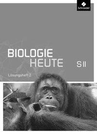 Biologie heute SII 2. Lösungen zu Arbeitsheft. Allgemeine Ausgabe