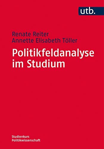 Politikfeldanalyse im Studium: Fragestellungen, Theorien, Methoden (Studienkurs Politikwissenschaft)