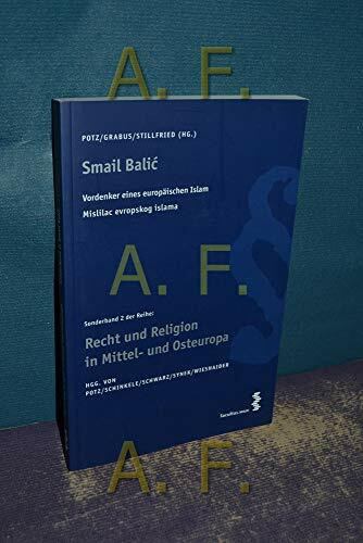 Smail Balic: Vordenker eines Europäischen Islam /Misilac evropskog islama (Recht und Religion in Mittel- und Osteuropa)