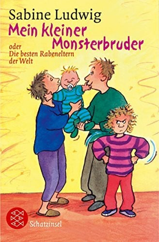 Mein kleiner Monsterbruder oder Die besten Rabeneltern der Welt