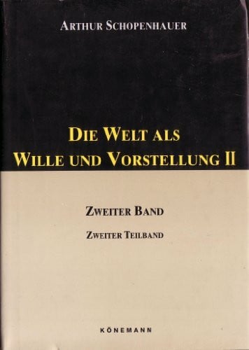 Die Welt als Wille und Vorstellung 2/2