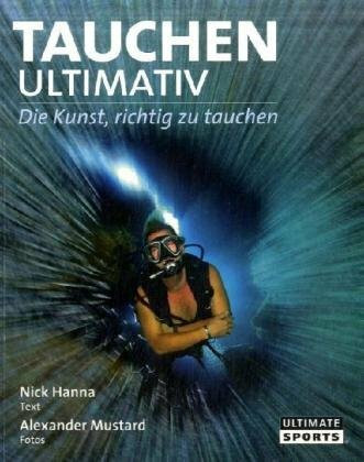 Tauchen Ultimativ - Die Kunst, richtig zu tauchen