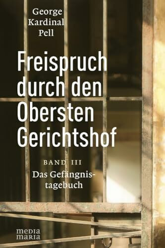 Freispruch durch den Obersten Gerichtshof: Das Gefängnistagebuch - Band III