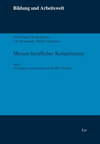 Messen beruflicher Kompetenzen: Band I: Grundlagen und Konzeption des KOMET-Projektes