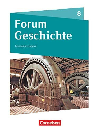 Forum Geschichte - Neue Ausgabe - Gymnasium Bayern - Ausgabe ab 2018 - 8. Jahrgangsstufe: Das lange 19. Jahrhundert - Schulbuch