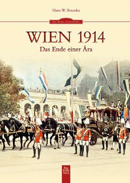 Wien 1914: Das Ende einer Ära (Sutton Archivbilder)