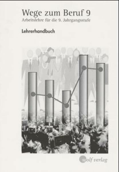 Wege zum Beruf, Jahrgangsstufe 9: Lehrerhandbuch