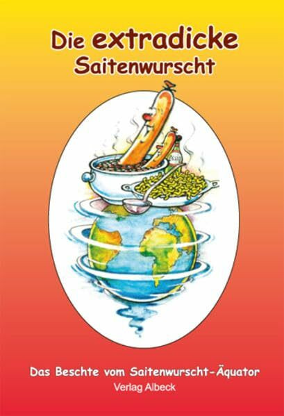 Die extradicke Saitenwurscht: Das Beschte vom Saitenwurscht-Äquator